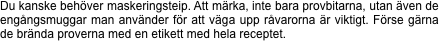 Du kanske behöver maskeringsteip. Att